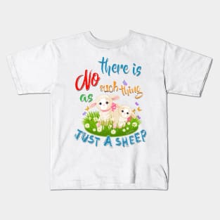 There is NO Such thing as JUST A SHEEP Kids T-Shirt